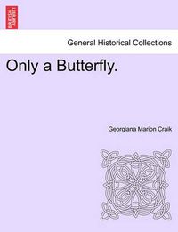 Cover image for Only a Butterfly.