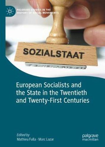 Cover image for European Socialists and the State in the Twentieth and Twenty-First Centuries