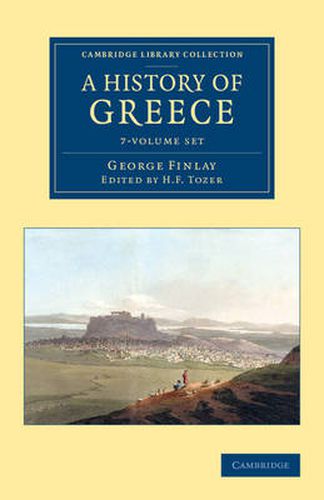 Cover image for A History of Greece 7 Volume Set: From its Conquest by the Romans to the Present Time, B.C. 146 to A.D. 1864