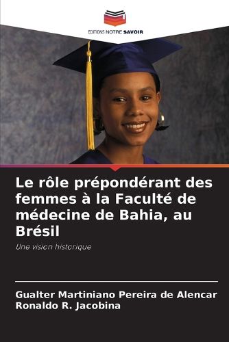 Cover image for Le role preponderant des femmes a la Faculte de medecine de Bahia, au Bresil
