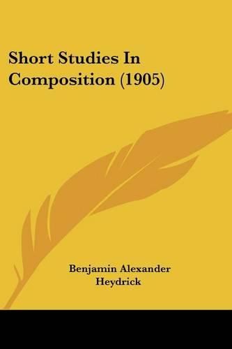 Cover image for Short Studies in Composition (1905)