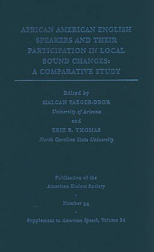 Cover image for African American English Speakers and Their Participation in Local Sound Changes: A Comparative Study