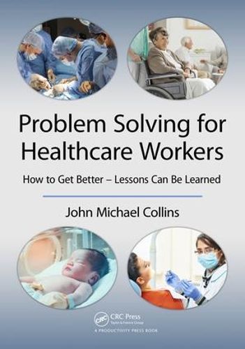 Problem Solving for Healthcare Workers: How to Get Better - Lessons Can Be Learned