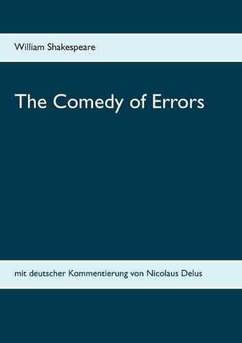 Cover image for The Comedy of Errors: mit deutscher Kommentierung von Nicolaus Delus