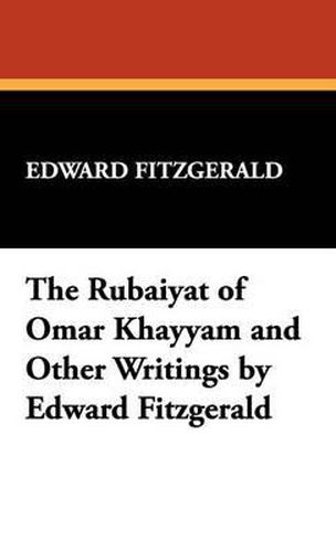 Cover image for The Rubaiyat of Omar Khayyam and Other Writings by Edward Fitzgerald
