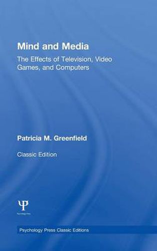 Cover image for Mind and Media: The Effects of Television, Video Games, and Computers