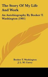 Cover image for The Story of My Life and Work: An Autobiography by Booker T. Washington (1901)