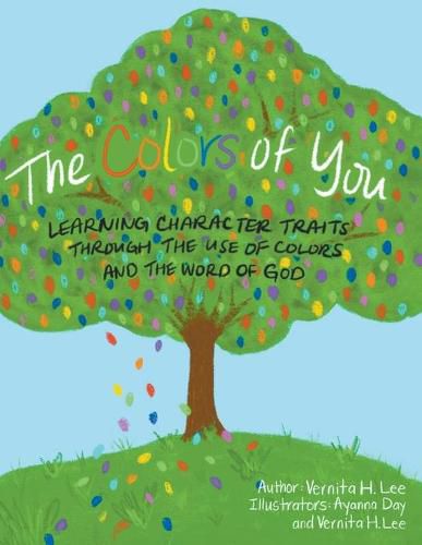 Cover image for The Colors of You: Learning Character Traits through the Use of Colors & the Word of God