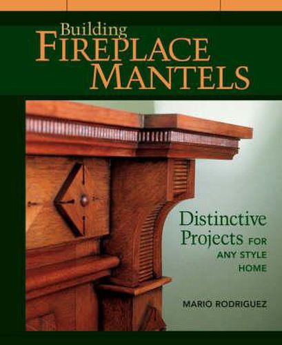 Cover image for Building Fireplace Mantels: Distinctive Projects for Any Style of Home