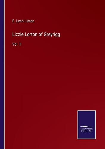 Lizzie Lorton of Greyrigg: Vol. II