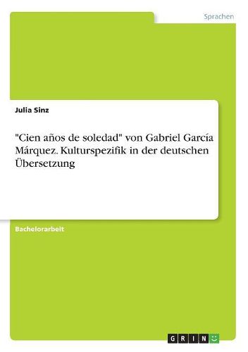 Cover image for "Cien anos de soledad" von Gabriel Garcia Marquez. Kulturspezifik in der deutschen UEbersetzung