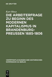 Cover image for Die Arbeiterfrage Zu Beginn Des Modernen Kapitalismus in Brandenburg-Preussen 1685-1806