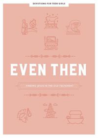 Cover image for Even Then Teen Girls' Devotional