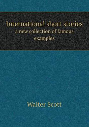 Cover image for International Short Stories a New Collection of Famous Examples