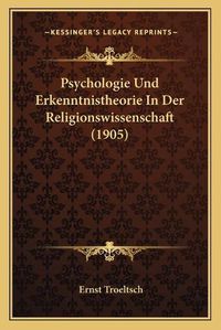 Cover image for Psychologie Und Erkenntnistheorie in Der Religionswissenschaft (1905)