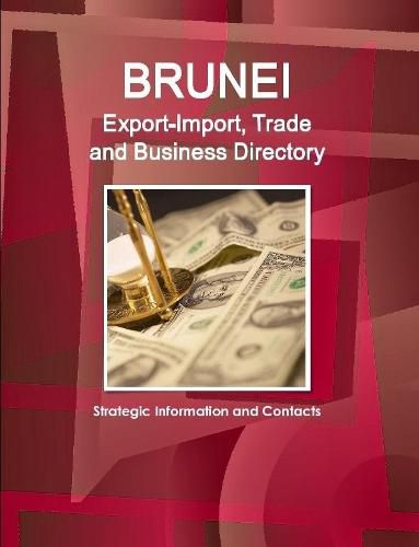 Cover image for Brunei Export-Import, Trade and Business Directory - Strategic Information and Contacts