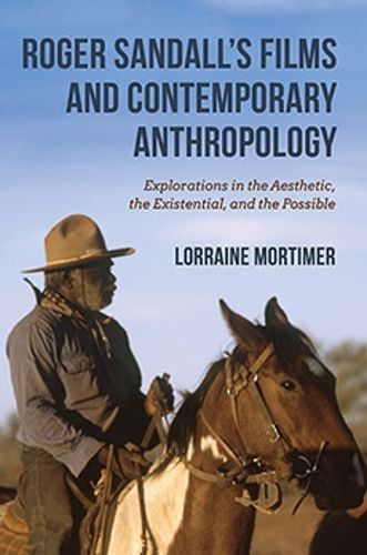 Cover image for Roger Sandall's Films and Contemporary Anthropology: Explorations in the Aesthetic, the Existential, and the Possible