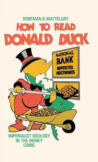 Cover image for How to Read Donald Duck: Imperialist Ideology in the Disney Comic