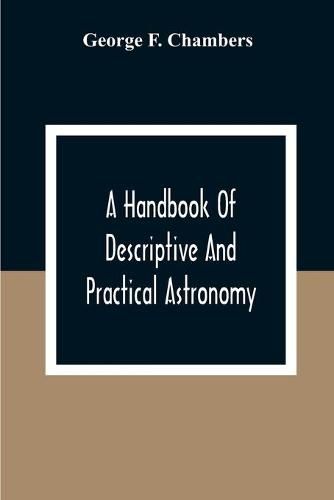 Cover image for A Handbook Of Descriptive And Practical Astronomy