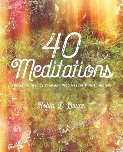 Cover image for 40 Meditations: Stories Inspired by Yoga and Practices for Transformation