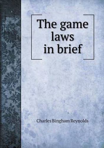 The game laws in brief