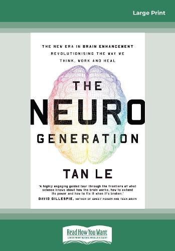 Cover image for The NeuroGeneration: The new era in brain enhancement revolutionising the way we think, work and heal