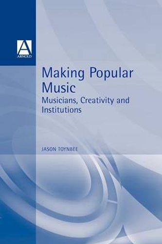 Cover image for Making Popular Music: Musicians, Creativity and Institutions