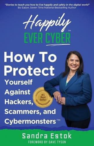 Cover image for Happily Ever Cyber!: Protect Yourself Against Hackers, Scammers, and Cybermonsters