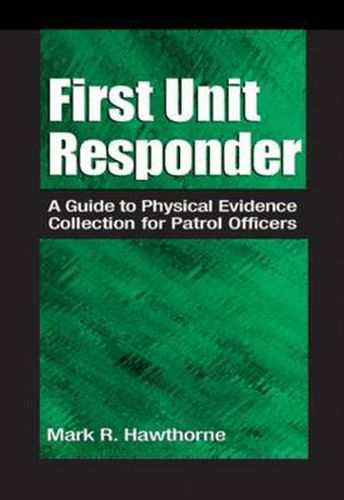 Cover image for First Unit Responder: A Guide to Physical Evidence Collection for Patrol Officers