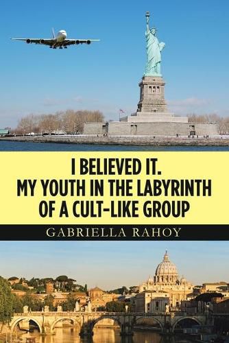 Cover image for I Believed It. My Youth in the Labyrinth of a Cult-Like Group