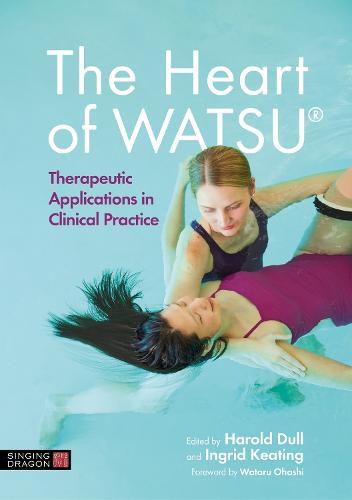 Cover image for The Heart of WATSU (R): Therapeutic Applications in Clinical Practice