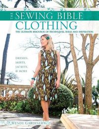 Cover image for The Sewing Bible: Clothing: The Ultimate Resource of Techniques, Inspiration and Projects