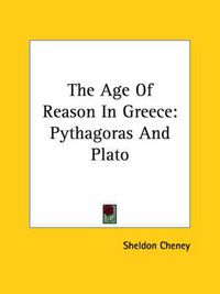 Cover image for The Age of Reason in Greece: Pythagoras and Plato