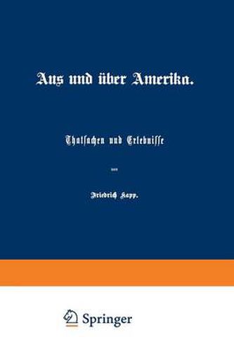 Aus Und UEber Amerika: Thatsachen Und Erlebnisse