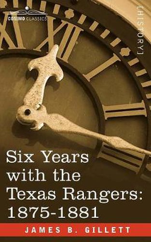 Cover image for Six Years with the Texas Rangers, 1875-1881