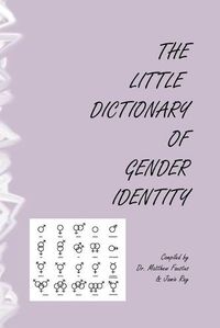 Cover image for The Little Dictionary Of Gender Identity