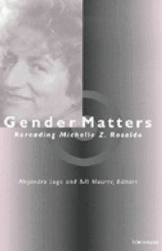 Cover image for Gender Matters: Rereading Michelle Z.Rosaldo