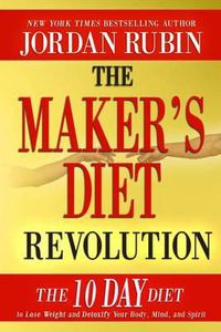 Cover image for The Maker's Diet Revolution: The 10 Day Diet to Lose Weight and Detoxify Your Body, Mind and Spirit