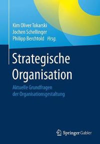 Cover image for Strategische Organisation: Aktuelle Grundfragen Der Organisationsgestaltung