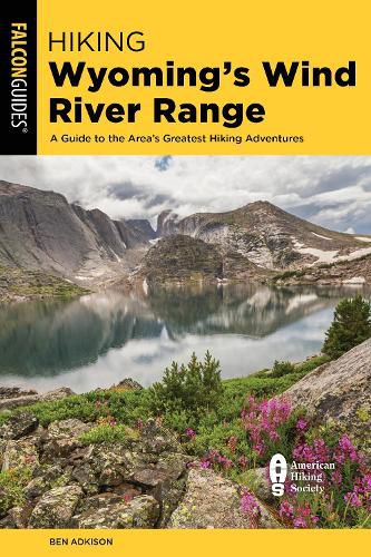 Cover image for Hiking Wyoming's Wind River Range: A Guide to the Area's Greatest Hiking Adventures