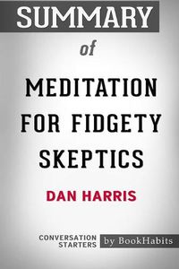 Cover image for Summary of Meditation for Fidgety Skeptics by Dan Harris: Conversation Starters