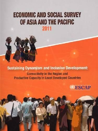 Cover image for Economic and Social Survey of Asia and the Pacific: Sustaining Dynamism and Inclusive Development, Connectivity in the Region and Productive Capacity in Least Developed Countries, 2011