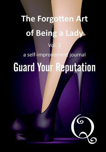 Cover image for The Forgotten Art of Being a Lady: Guard Your Reputation