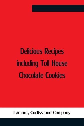 Cover image for Delicious Recipes Including Toll House Chocolate Cookies