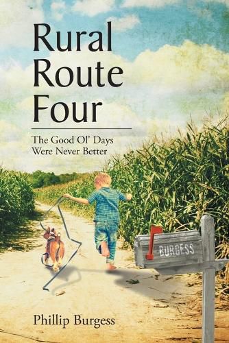 Cover image for Rural Route Four: The Good Ol' Days Were Never Better