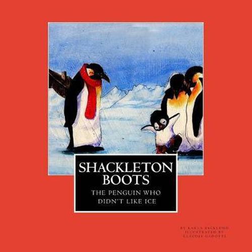 Cover image for Shackleton Boots: The Penguin Who Didn't Like Ice