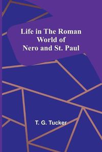 Cover image for Life in the Roman World of Nero and St. Paul