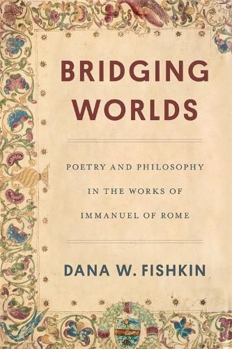 Cover image for Bridging Worlds: Poetry and Philosophy in the Works of Immanuel of Rome