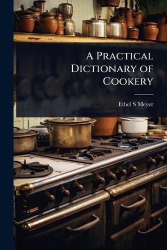 Cover image for A Practical Dictionary of Cookery