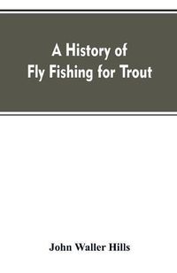 Cover image for A history of fly fishing for trout